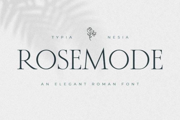 Rosemode: The Elegant Serif Typeface for Romantic Branding